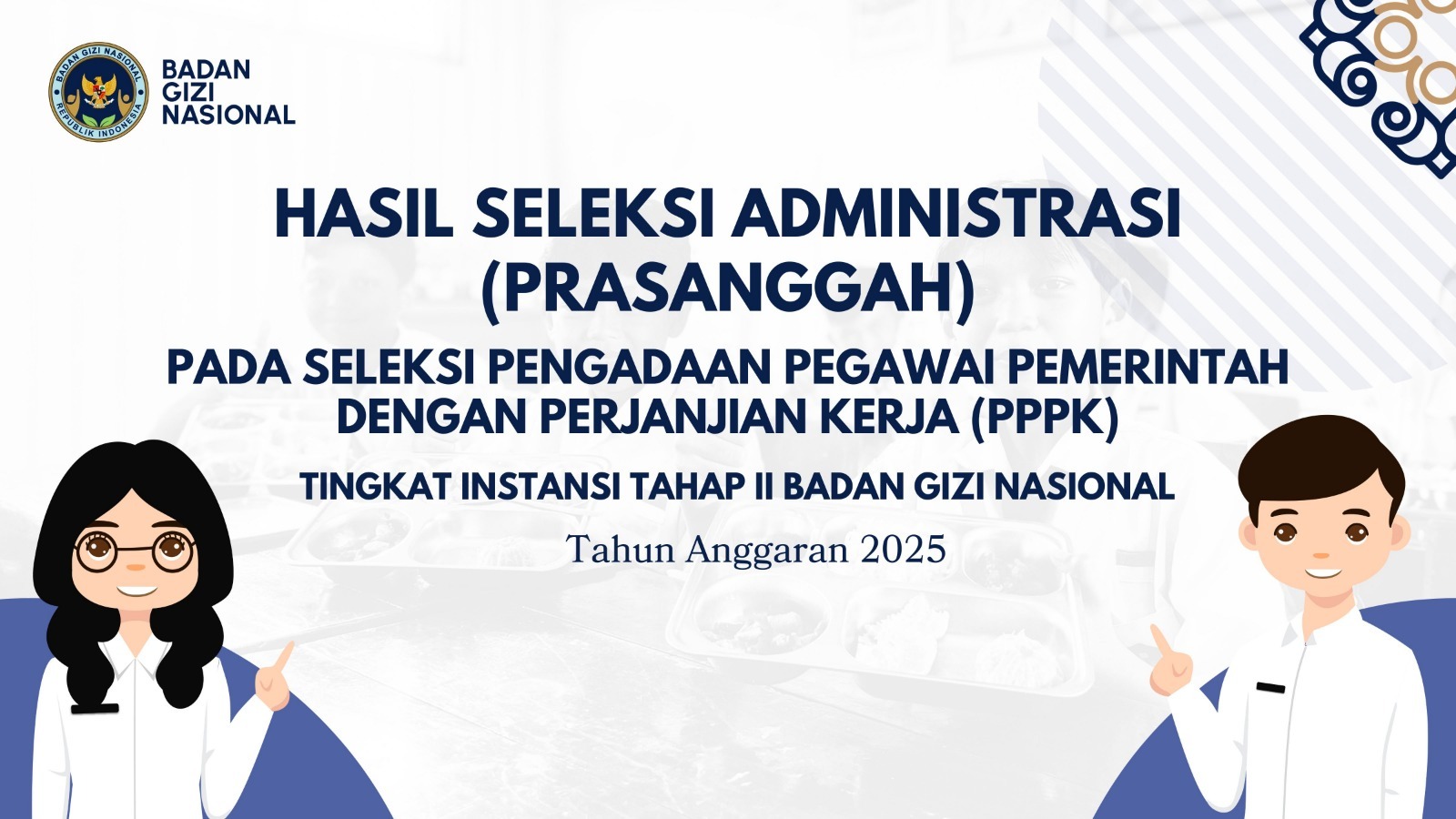 Hasil Seleksi Administrasi (Prasanggah) pada Seleksi Pengadaan Pegawai Pemerintah dengan Perjanjian Kerja (PPPK) Tingkat Instansi Tahap II Badan Gizi Nasional Sabang Tahun Anggaran 2025
